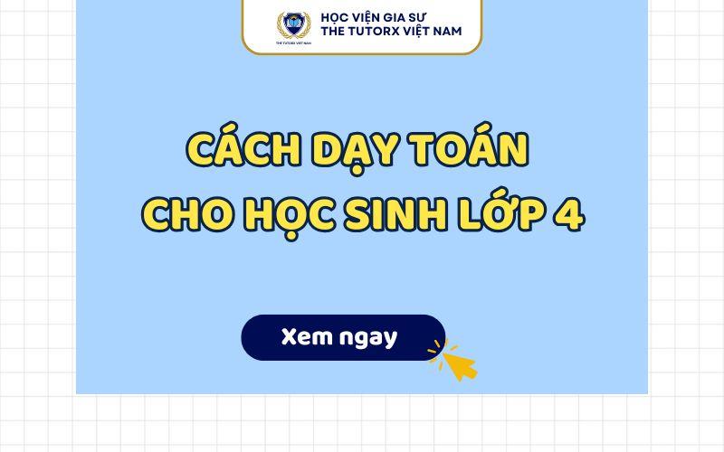 Phụ huynh và con cùng nhau học toán lớp 4, giải bài tập hiệu quả